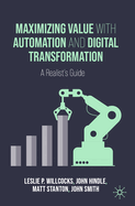 Maximizing Value with Automation and Digital Transformation: A Realist's Guide