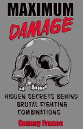 Maximum Damage: Hidden Secrets Behind Brutal Fighting Combinations