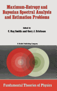 Maximum-Entropy and Bayesian Spectral Analysis and Estimation Problems: Proceedings of the Third Workshop on Maximum Entropy and Bayesian Methods in Applied Statistics, Wyoming, U.S.A., August 1-4, 1983
