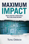 Maximum Impact: Maxim's Quiet Rise as Silicon Valley's Most Prolific Analog Chip Maker
