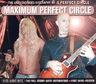 Maximum Perfect Circle: The Unauthorised Biography of Perfect Circle