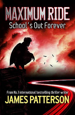 Maximum Ride: School's Out Forever - Patterson, James