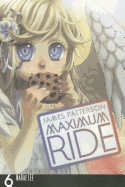 Maximum Ride: The Manga, Vol. 6: Volume 6