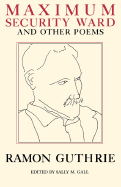 Maximum Security Ward and Other Poems - Guthrie, Ramon