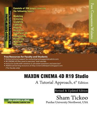 MAXON CINEMA 4D R19 Studio: A Tutorial Approach - Purdue Univ, Sham Tickoo, Prof.