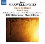 Maxwell Davies: Black Pentecost; Stone Litany