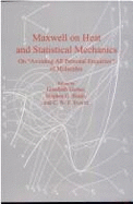 Maxwell on Heat and Statistical Mechanics: On "Avoiding All Personal Enquiries" of Molecules