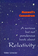 Maxwell's Conundrum Relativity: A Serious But Not Ponderous Book about