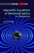 Maxwell's Equations of Electrodynamics: An Explanation