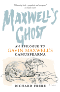Maxwell's Ghost: An Epilogue to Gavin Maxwell's Camusfearna