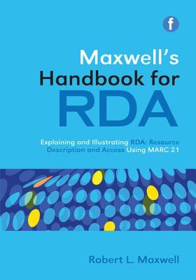 Maxwell's Handbook for RDA - Maxwell, Robert L
