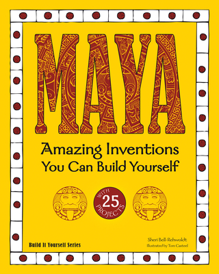 Maya: Amazing Inventions You Can Build Yourself - Bell-Rehwoldt, Sheri