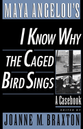 Maya Angelou's I Know Why the Caged Bird Sings: A Casebook