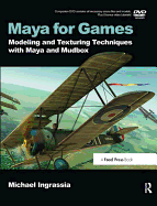Maya for Games: Modeling and Texturing Techniques with Maya and Mudbox
