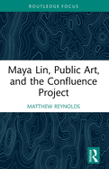 Maya Lin, Public Art, and the Confluence Project