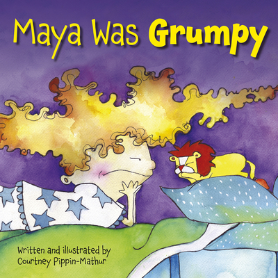Maya Was Grumpy - Pippin-Mathur, Courtney