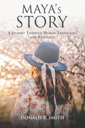Maya's Story: A Journey Through Human Trafficking and Resilience