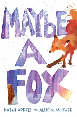 Maybe a Fox - Appelt, Kathi, and McGhee, Alison