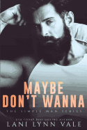 Maybe Don't Wanna