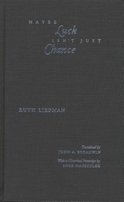 Maybe Luck Isn't Just Chance - Liepman, Ruth, and Broadwin, John A (Translated by)