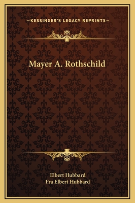 Mayer A. Rothschild - Hubbard, Elbert