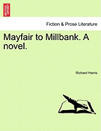 Mayfair to Millbank. a Novel.