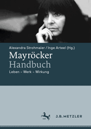Mayr�cker-Handbuch: Leben - Werk - Wirkung