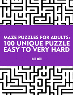 Maze Puzzles for Adults: 100 unique puzzle Easy to Very Hard