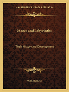 Mazes and Labyrinths: Their History and Development