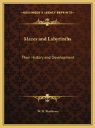 Mazes and Labyrinths: Their History and Development