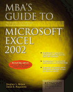 MBA Guide to Microsoft Excel 2002: The Essential Excel Reference for Business Professionals - Nelson, Stephen L, CPA, and Maguiness, David B