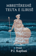 Mbret�resh� Teuta e Iliris�: Dram�
