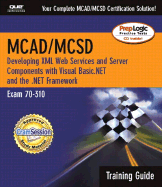 McAd/MCSD Training Guide (70-310): Developing XML Web Services and Server Components with Visual Basic (R) .Net and the .Net Framework [With CDROM]