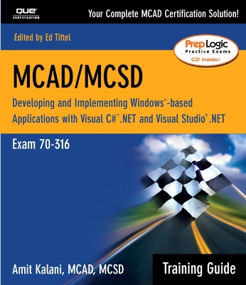 McAd/MCSD Training Guide (70-316): Developing and Implementing Windows-Based Applications with Visual C# and Visual Studio.Net - Kalani, Amit