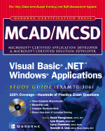 MCAD/MCSD Visual Basic .Net Windows Applications Study Guide: Exam 70-306