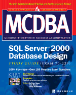 MCDBA SQL Server 2000 Database Design Study Guide (Exam 70-229) - Bane, Jeffery, and Desai, Anil, MCSE, MCSD, MCDBA, and Robinson, Craig