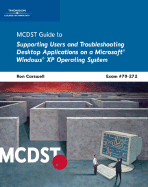 McDst 70-272: Supporting Users and Troubleshooting Desktop Applications on a Microsoft Windows XP Operating System - Carswell, Ron