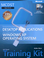 MCDST Desktop Applications on a Microsoft Windows XP Operating System Self-Paced Training Kit: Exam 70-272 - Glenn, Walter J