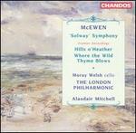 McEwen: "Solway" Symphony; Hills o' Heather; Where the Wild Thyme Blows