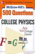 McGraw-Hill's 500 College Physics Questions: Ace Your College Exams