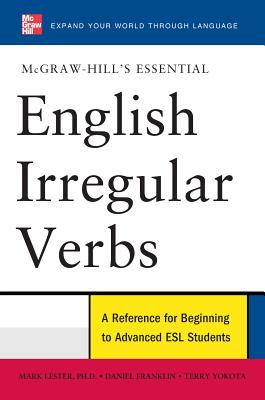 McGraw-Hill's Essential English Irregular Verbs - Lester, Mark, and Franklin, Daniel, and Yokota, Terry