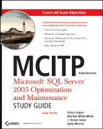 MCITP Administrator: Microsoft SQL Server 2005 Optimization and Maintenance (70-444) - Isakov, Victor, and Miller-White, Marilyn, and Jones, J Steven