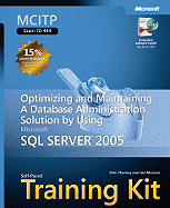 MCITP Self-Paced Training Kit (Exam 70-444): Optimizing and Maintaining a Database Administration Solution Using Microsoft SQL Server(tm) 2005 - Thomas, Orin, and McLean, Ian