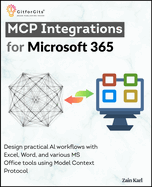MCP Integrations for Microsoft 365: Design practical AI workflows with Excel, Word, and various MS Office tools using Model Context Protocol