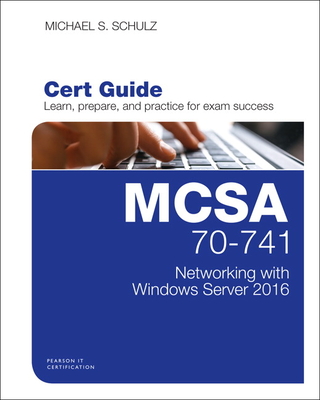 MCSA 70-741 Cert Guide: Networking with Windows Server 2016 - Schulz, Michael