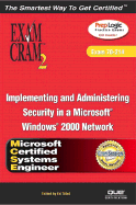McSa/MCSE Implementing and Administering Security in a Windows 2000 Network Exam Cram 2 (Exam Cram 70-214)