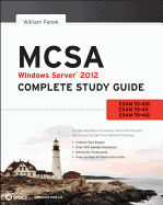 MCSA Windows Server 2012 Complete Study Guide: Exams 70-410, 70-411, 70-412, and 70-417