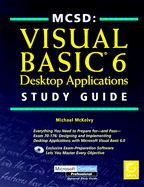 MCSD Visual Basic 6 Desktop Applications Study Guide - McKelvy, Michael
