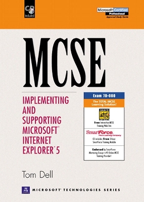 MCSE: Implementing and Supporting Microsoft Internet Explorer 5 - Dell, Thomas, and Dell, Tom