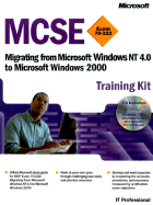 MCSE Training Kit (Exam 70-222): Migrating from Microsoft Windows NT 4.0 to Microsoft Windows 2000